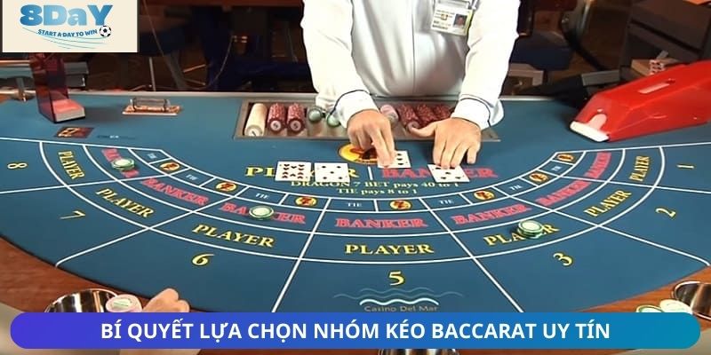 Bí quyết lựa chọn nhóm kéo Baccarat uy tín, hoạt động minh bạch