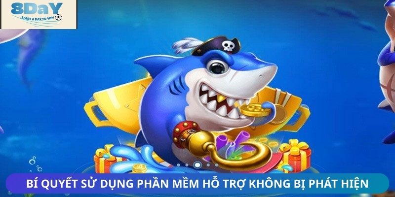 Bí quyết sử dụng phần mềm hỗ trợ không bị phát hiện