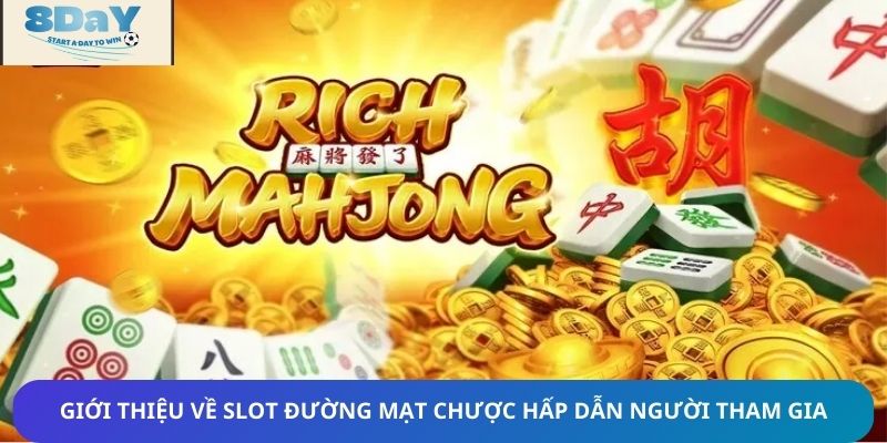 Giới thiệu về slot đường mạt chược hấp dẫn người tham gia