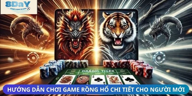 Hướng dẫn chơi game Rồng Hổ chi tiết cho người mới