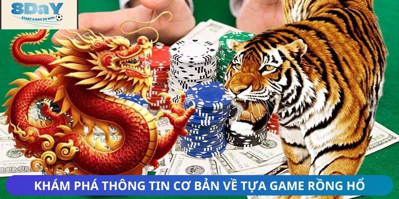 Khám phá thông tin cơ bản về tựa game Rồng Hổ