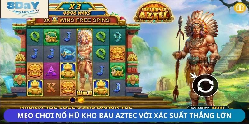 Mẹo chơi nổ hũ kho báu Aztec với xác suất thắng luôn tối ưu nhất