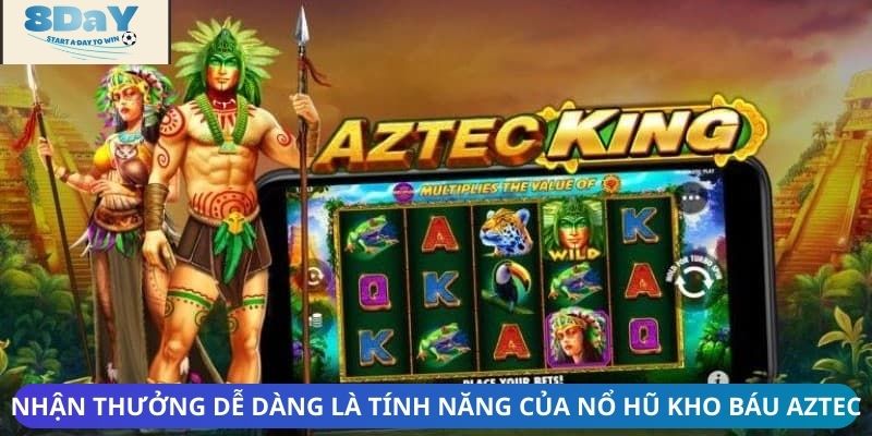 Nhận thưởng dễ dàng là tính năng nổi bật của nổ hũ kho báu Aztec