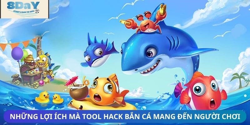 Những lợi ích mà tool hack bắn cá mang đến người chơi