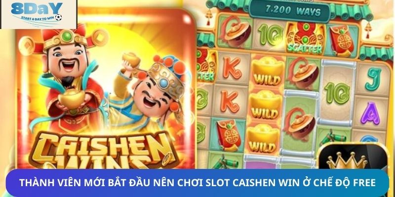 Thành viên mới bắt đầu nên chơi slot Caishen Win ở chế độ free