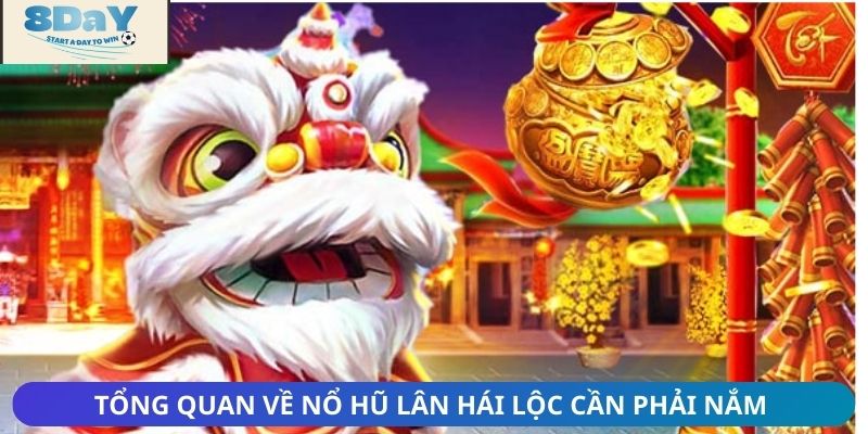 Tổng quan về nổ hũ lân hái lộc cần phải nắm bắt trước khi chơi