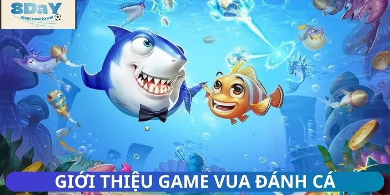 Giới thiệu game vua đánh cá