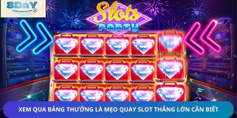 Xem qua bảng thưởng là mẹo quay slot thắng lớn cần biết